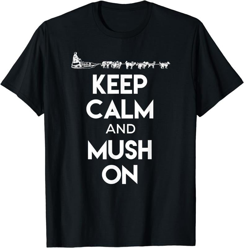 [100% Cotton]Keep Calm Mush Cool Dog Sledding Shirt Mushers T-Shirts, Hoodie, Sweatshirt - T-Shirt, Sweatshirt, Hoodie