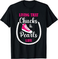 [100% Cotton]Living That Chucks Pearls Life Culture Funny T-Shirts, Hoodie, Sweatshirt - T-Shirt, Sweatshirt, Hoodie