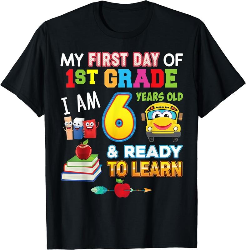 [100% Cotton]My First Day 1st Grade I'M 6 Years Old Ready Learn T-Shirts, Hoodie, Sweatshirt - T-Shirt, Sweatshirt, Hoodie