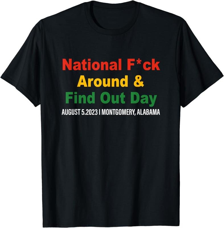 [100% Cotton]National FCk Around & Find Out Day T-Shirts, Hoodie, Sweatshirt - T-Shirt, Sweatshirt, Hoodie