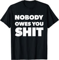[100% Cotton]Nobody Owes You Shit Motivational Inspirational T-Shirts, Hoodie, Sweatshirt - T-Shirt, Sweatshirt, Hoodie