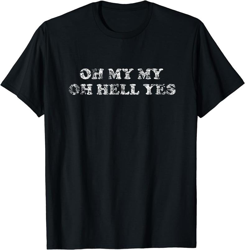 [100% Cotton]OH MY MY OH HELL YES Shirt Classic Rock Song T-Shirts, Hoodie, Sweatshirt - T-Shirt, Sweatshirt, Hoodie
