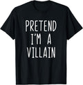 [100% Cotton]Pretend I'M Villain Costume Halloween Lazy Easy T Shirtstyle{N002}2 T-Shirts, Hoodie, Sweatshirt - T-Shirt, Sweatshirt, Hoodie