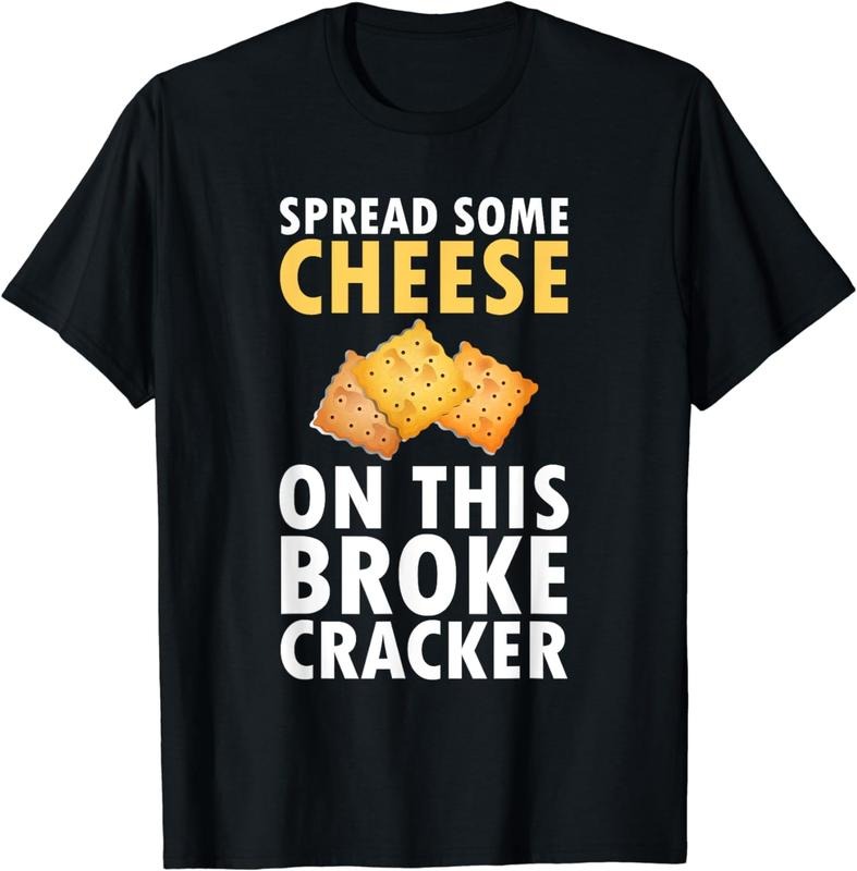 [100% Cotton]Spread Some Cheese This Broke Cracker Saltine T-Shirts, Hoodie, Sweatshirt - T-Shirt, Sweatshirt, Hoodie