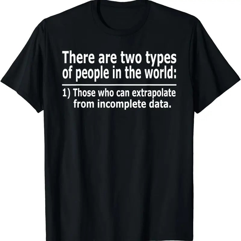 [100% Cotton]Those Who Can Extrapolate Incomplete Data Funny T-Shirts, Hoodie, Sweatshirt - T-Shirt, Sweatshirt, Hoodie