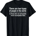 [100% Cotton]Those Who Can Extrapolate Incomplete Data Funny T-Shirts, Hoodie, Sweatshirt - T-Shirt, Sweatshirt, Hoodie