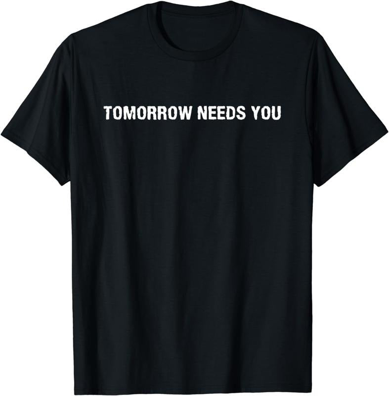 [100% Cotton]Tomorrow Needs You Positive Support Uplifting Mental Health Breathable Casual T-Shirts, Hoodie, Sweatshirt - T-Shirt, Sweatshirt, Hoodie