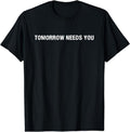 [100% Cotton]Tomorrow Needs You Positive Support Uplifting Mental Health Breathable Casual T-Shirts, Hoodie, Sweatshirt - T-Shirt, Sweatshirt, Hoodie