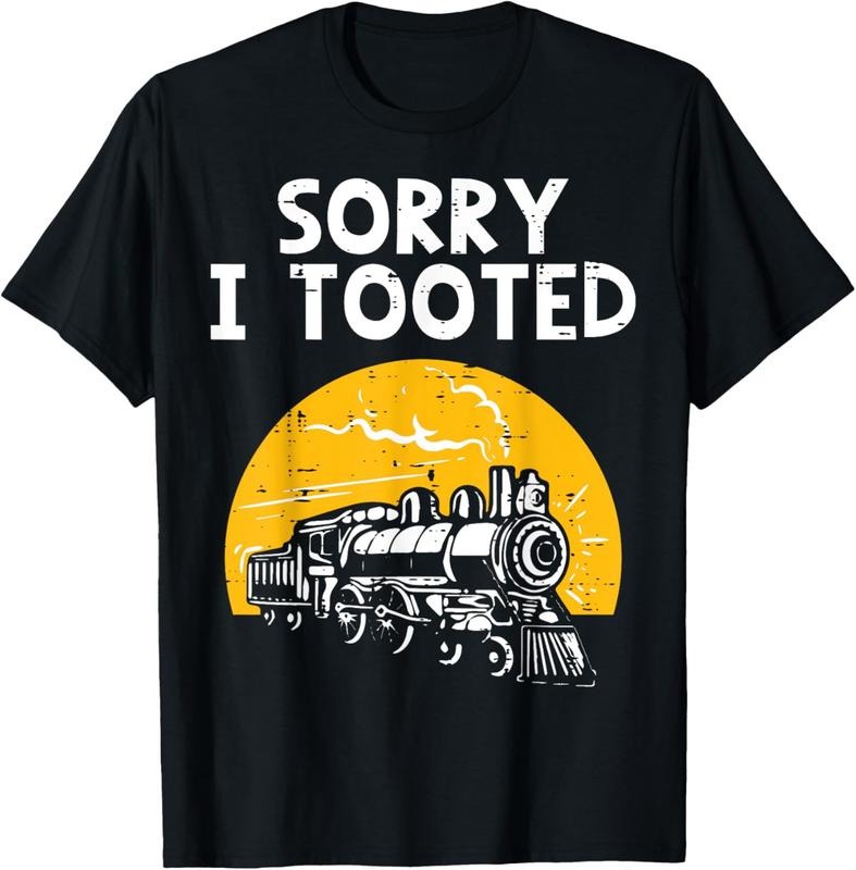 100% Cotton Train Sorry I Tooted Funny Locomotive Railroad T-Shirts, Hoodie, Sweatshirt - T-Shirt, Sweatshirt, Hoodie