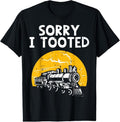 100% Cotton Train Sorry I Tooted Funny Locomotive Railroad T-Shirts, Hoodie, Sweatshirt - T-Shirt, Sweatshirt, Hoodie