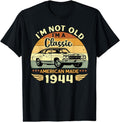 [100% Cotton]Vintage 1944 Car Im Not Old Im Classic 1944 T-Shirts, Hoodie, Sweatshirt - T-Shirt, Sweatshirt, Hoodie