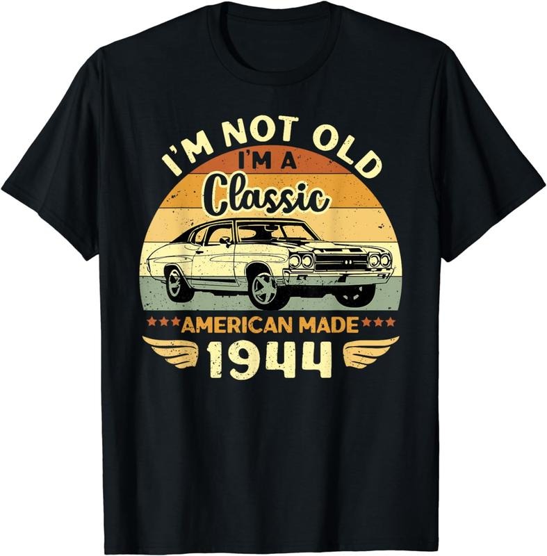 [100% Cotton]Vintage 1944 Car Im Not Old Im Classic 1944 T-Shirts, Hoodie, Sweatshirt - T-Shirt, Sweatshirt, Hoodie