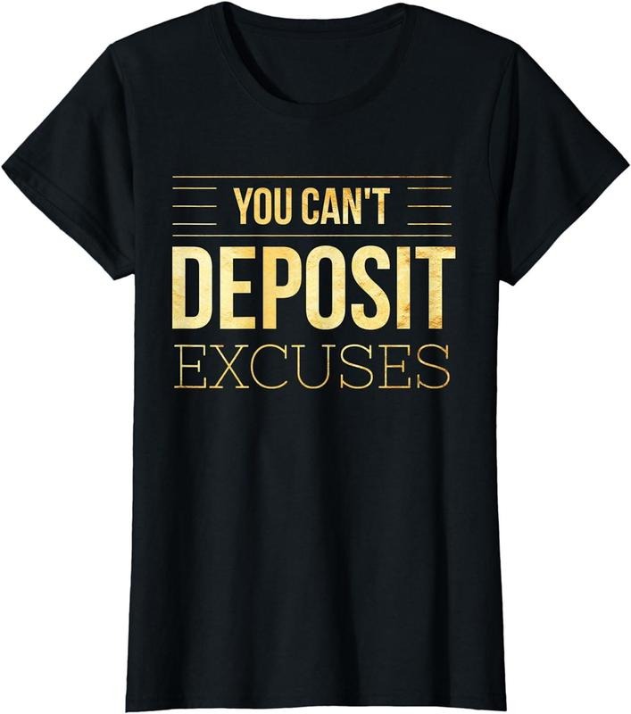 [100% Cotton]You Can'T Deposit Excuses Motivational Hustle Success Grind T-Shirts, Hoodie, Sweatshirt - T-Shirt, Sweatshirt, Hoodie