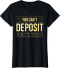 [100% Cotton]You Can'T Deposit Excuses Motivational Hustle Success Grind T-Shirts, Hoodie, Sweatshirt - T-Shirt, Sweatshirt, Hoodie