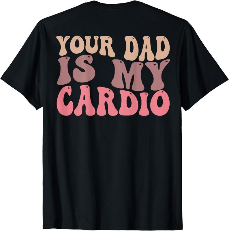 [100% Cotton]Your Dad Is My Cardio Gym ( BACK) T-Shirts, Hoodie, Sweatshirt - T-Shirt, Sweatshirt, Hoodie