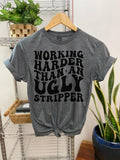 #119 Working Harder Than Ugly Str1pper Print Crew Neck T-Shirts, Hoodie, Sweatshirt - T-Shirt, Sweatshirt, Hoodie