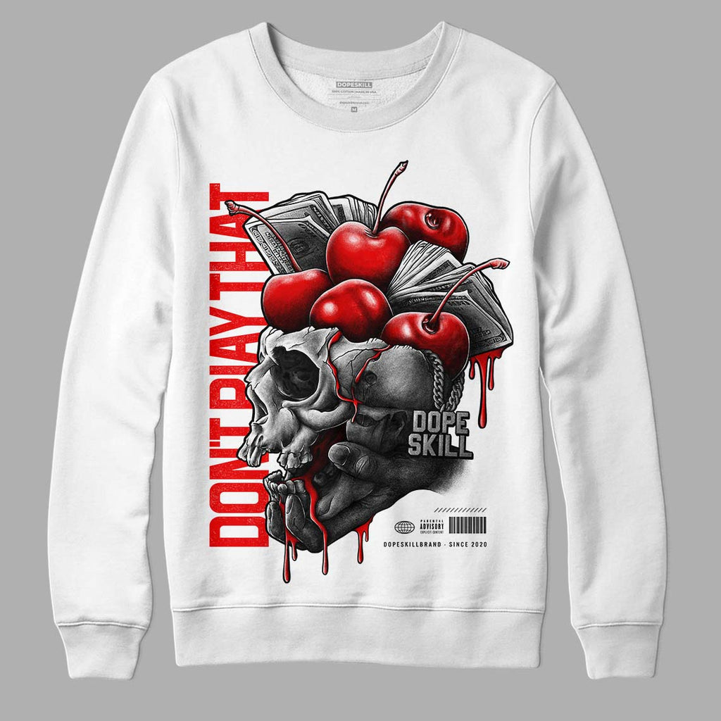 Cherry 11s DopeSkill Don'T Play That T-Shirts, Hoodie, Sweatshirt - T-Shirt, Sweatshirt, Hoodie