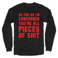 As Far As I'M Concerned You'Re All Pieces Shit T-Shirts, Hoodie, Sweatshirt - T-Shirt, Sweatshirt, Hoodie