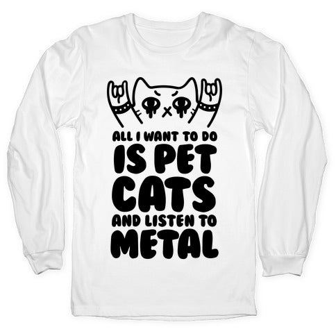 All I Want Do Is Pet Cats Listen Metal T-Shirts, Hoodie, Sweatshirt - T-Shirt, Sweatshirt, Hoodie