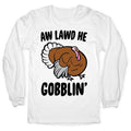 Aw Lawd He Gobblin' Turkey Parody T-Shirts, Hoodie, Sweatshirt - T-Shirt, Sweatshirt, Hoodie