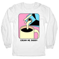 Cream Me Daddy (Coffee) T-Shirts, Hoodie, Sweatshirt - T-Shirt, Sweatshirt, Hoodie
