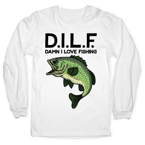 D.I.L.F. Damn I Love Fishing Style001 T-Shirts, Hoodie, Sweatshirt - T-Shirt, Sweatshirt, Hoodie