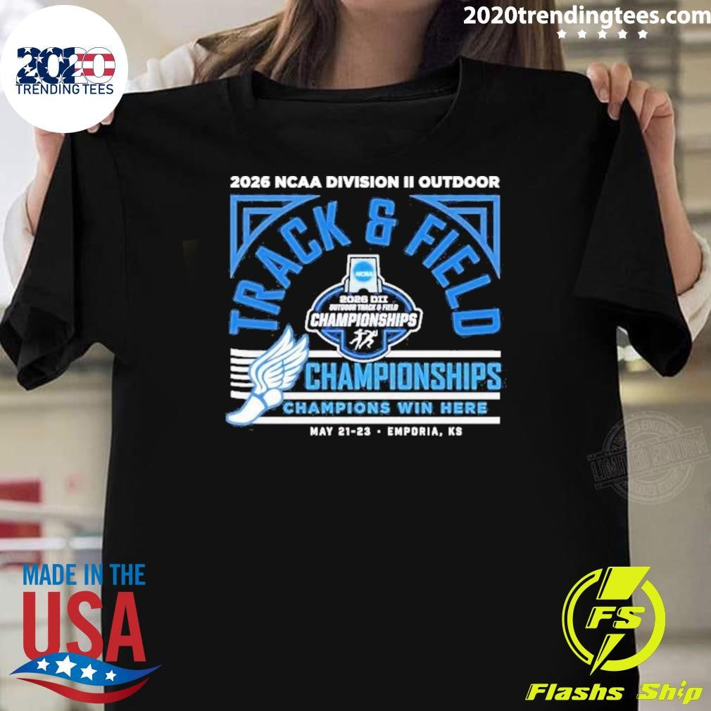 2026 Ncaa Dii Outdoor Track Field Championships Emporia Kansas Shirt Unisex T-shirt, Sweatshirt, Hoodie, Long Sleeve Tee - T-Shirt, Sweatshirt, Hoodie