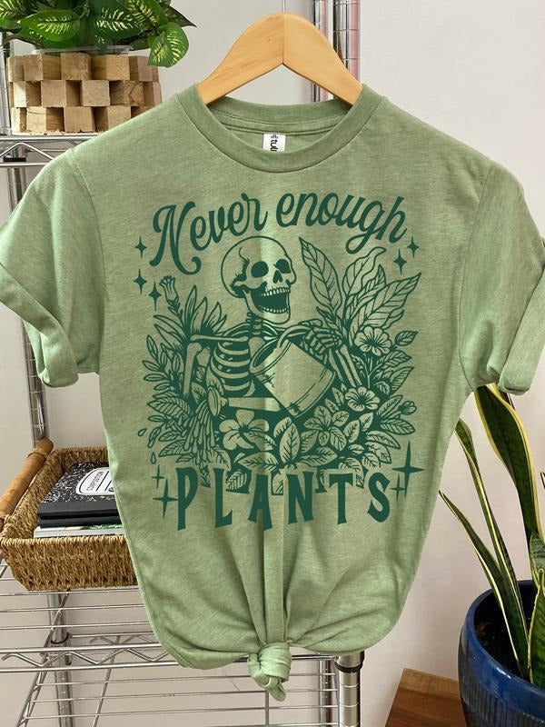 #245 Never Enough Plants Skeleton Print Crew Neck T-Shirts, Hoodie, Sweatshirt - T-Shirt, Sweatshirt, Hoodie