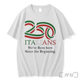 250 Italians We Ve Been Here Since The Beginning Tshirts Sweater Hoodie Jpg Unisex T-shirt, Sweatshirt, Hoodie, Long Sleeve Tee - T-Shirt, Sweatshirt, Hoodie