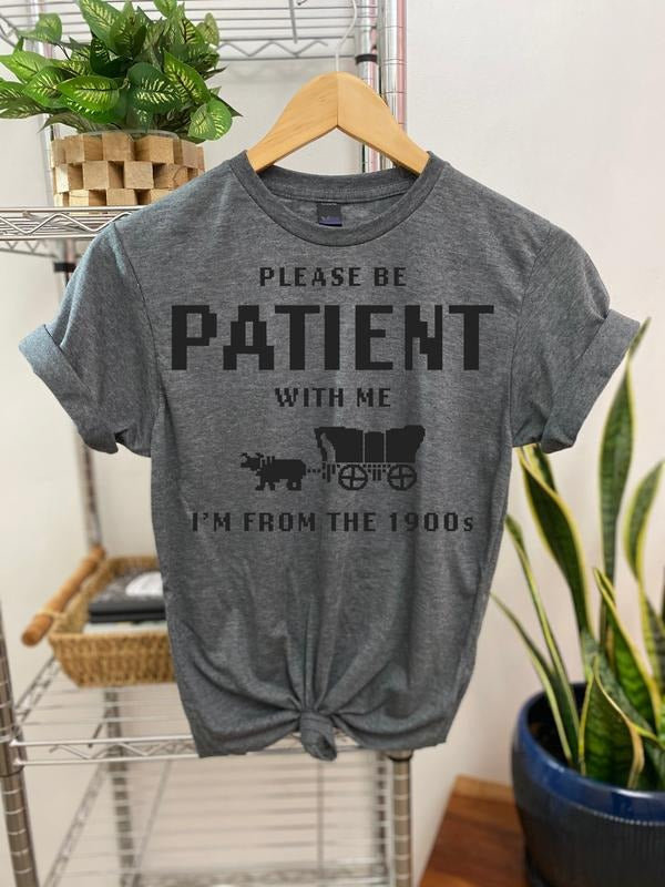 #265 Please Be Patient Me I'M 1900'S Print Crew Neck T-Shirts, Hoodie, Sweatshirt - T-Shirt, Sweatshirt, Hoodie
