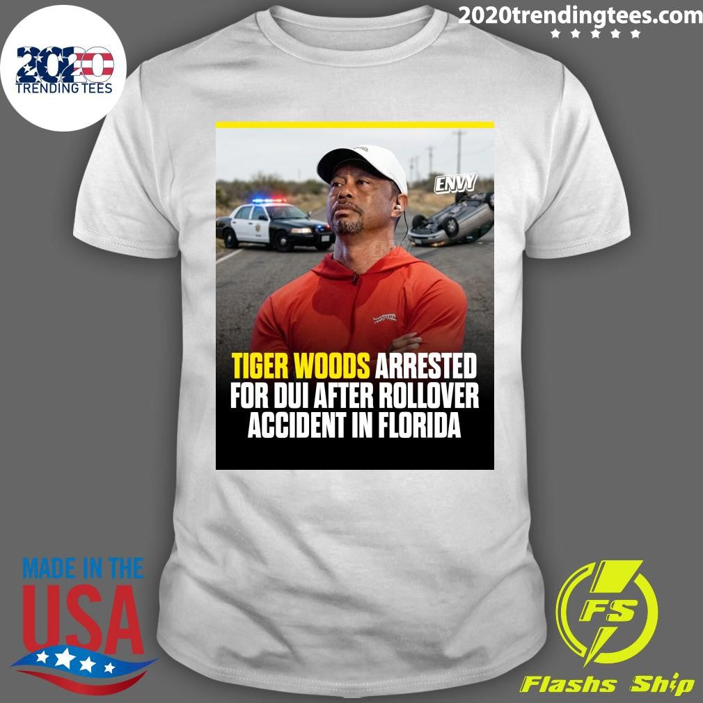 Tiger Woods Arrested For Dui After Rollover Accident In Florida Shirt Unisex T-shirt, Sweatshirt, Hoodie, Long Sleeve Tee - T-Shirt, Sweatshirt, Hoodie