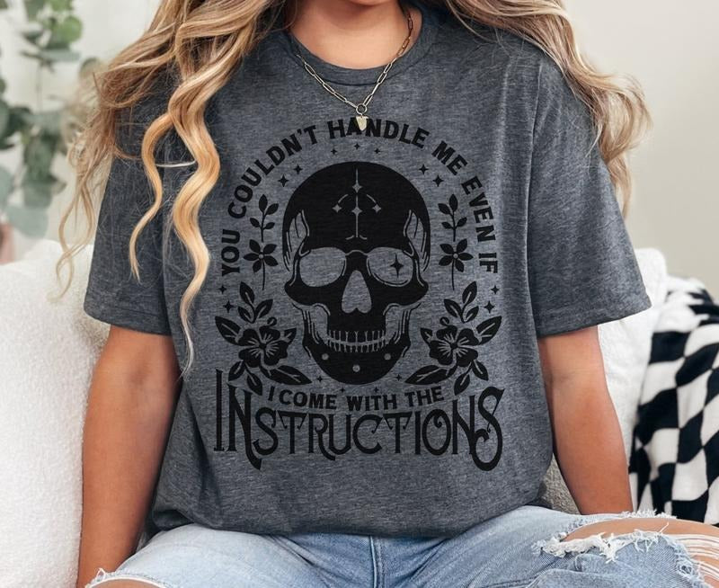 # 326 You Couldn'T Handle Me Even If I Come Instructions Print Crew Neck Comfort Fabric T-Shirts, Hoodie, Sweatshirt - T-Shirt, Sweatshirt, Hoodie