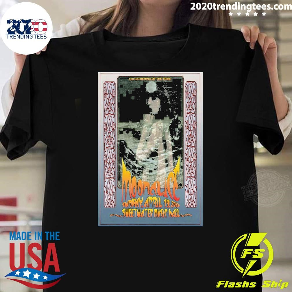 420 Gathering Of The Tribe Moonalice April 19 2026 In Mill Valley CA Shirt Unisex T-shirt, Sweatshirt, Hoodie, Long Sleeve Tee - T-Shirt, Sweatshirt, Hoodie