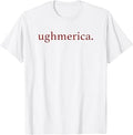 Ughmerica Liberal 4th of July Political Independence Day T-Shirt Unisex T-shirt, Sweatshirt, Hoodie, Long Sleeve Tee - T-Shirt, Sweatshirt, Hoodie