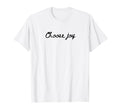 Choose Joy Simple Positive And T-Shirt - Trendy Graphic for Adults - T-Shirt, Sweatshirt, Hoodie