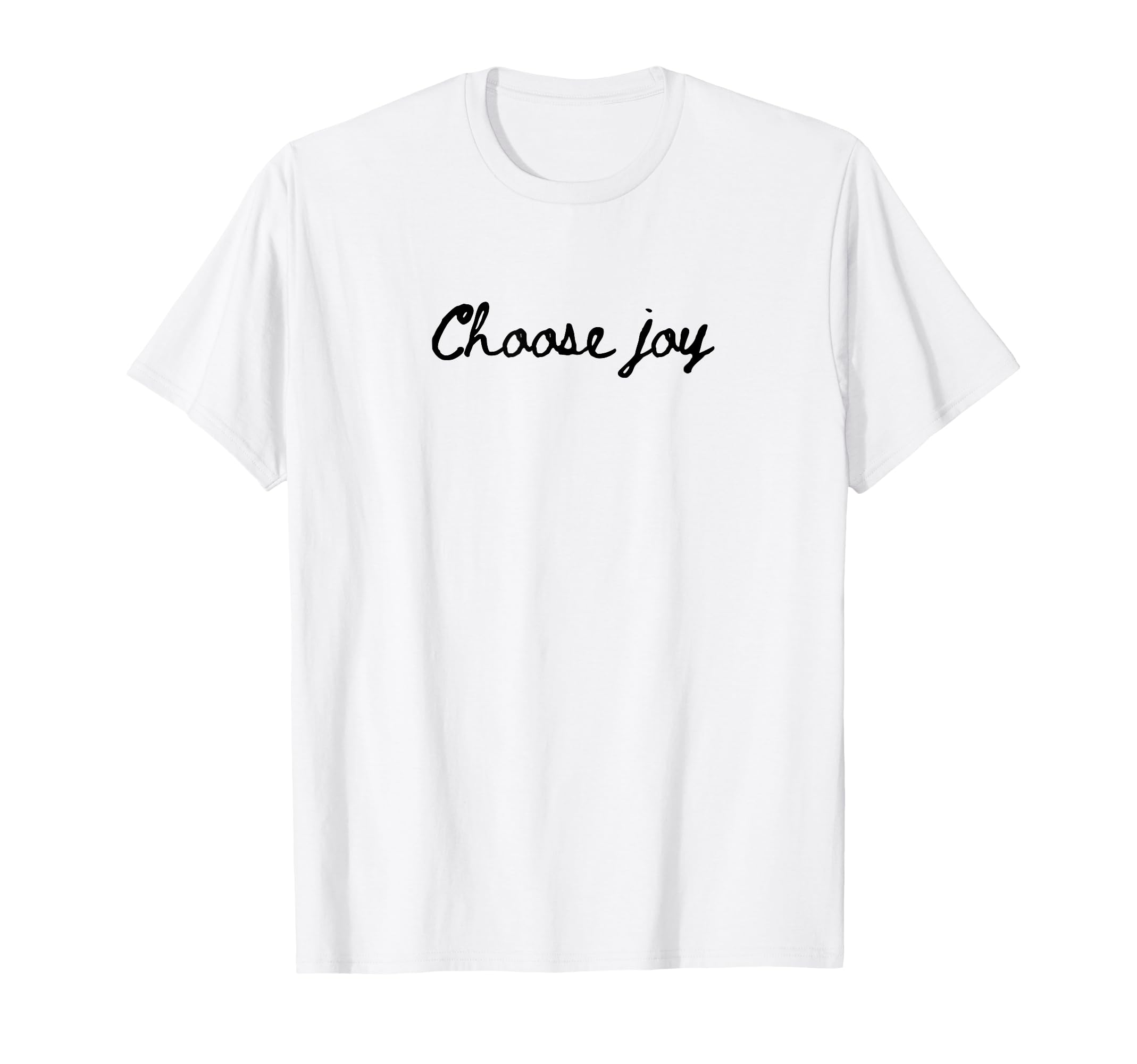 Choose Joy Simple Positive And T-Shirt - Trendy Graphic for Adults - T-Shirt, Sweatshirt, Hoodie
