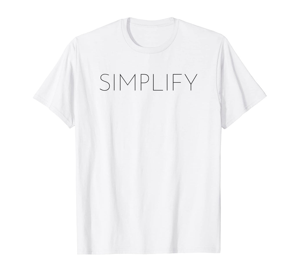 Simplify Inspirational Slogan T-Shirt - Streetwear Style for Adults - T-Shirt, Sweatshirt, Hoodie
