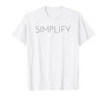Simplify Inspirational Slogan T-Shirt - Streetwear Style for Adults - T-Shirt, Sweatshirt, Hoodie