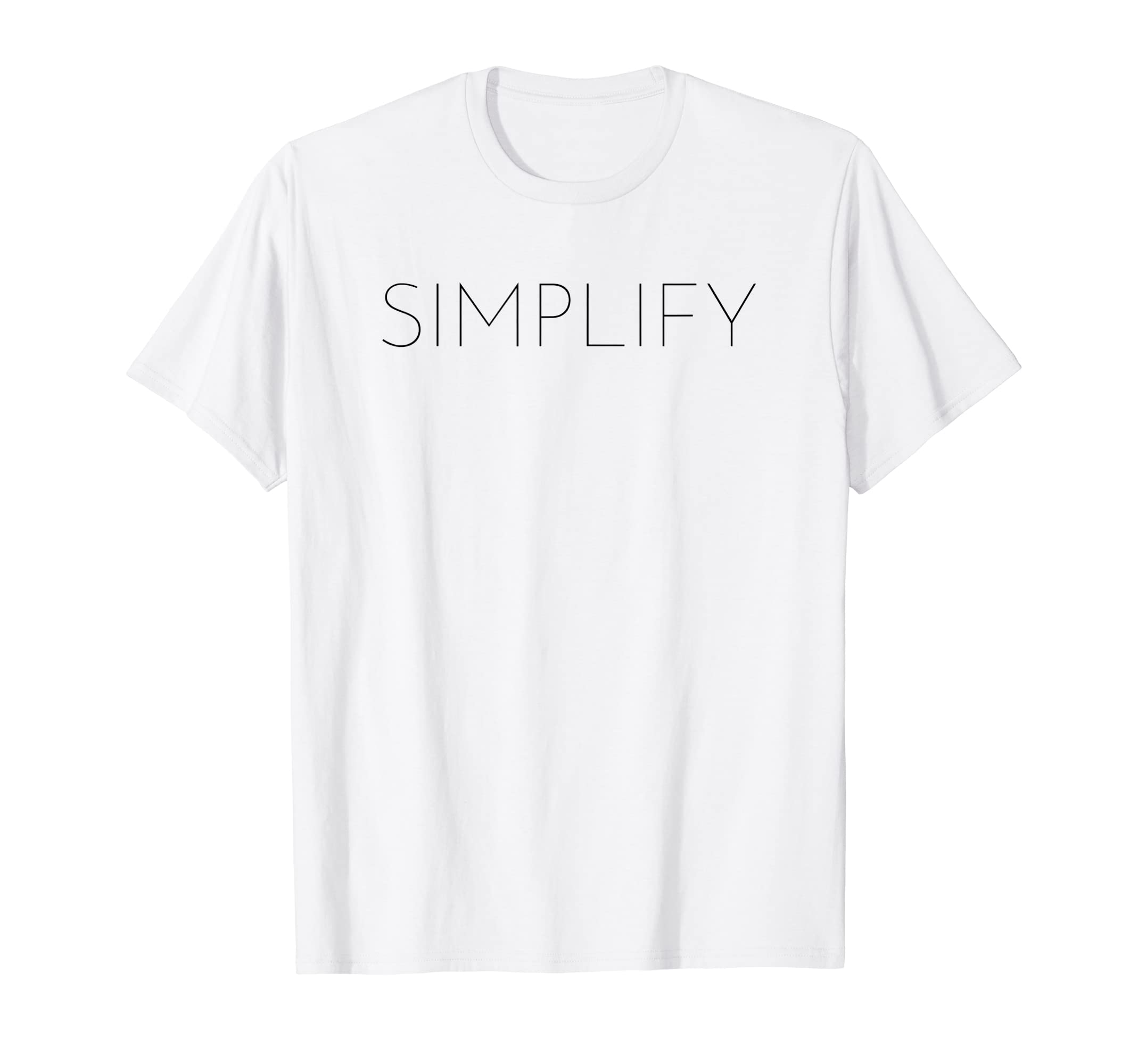 Simplify Inspirational Slogan T-Shirt - Streetwear Style for Adults - T-Shirt, Sweatshirt, Hoodie
