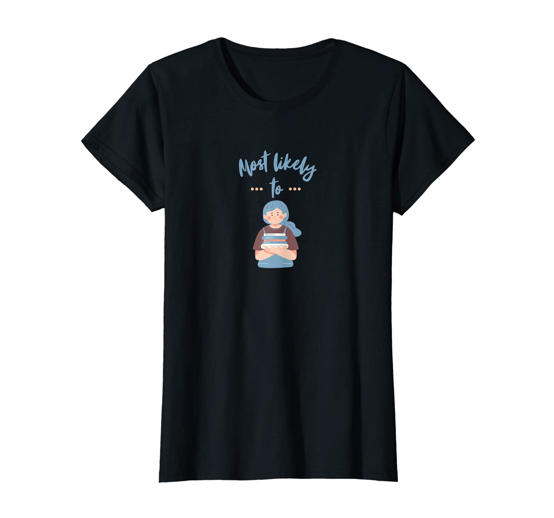 Most Likely To Read Books Book Lover T-Shirt - Streetwear Style Men Women - T-Shirt, Sweatshirt, Hoodie