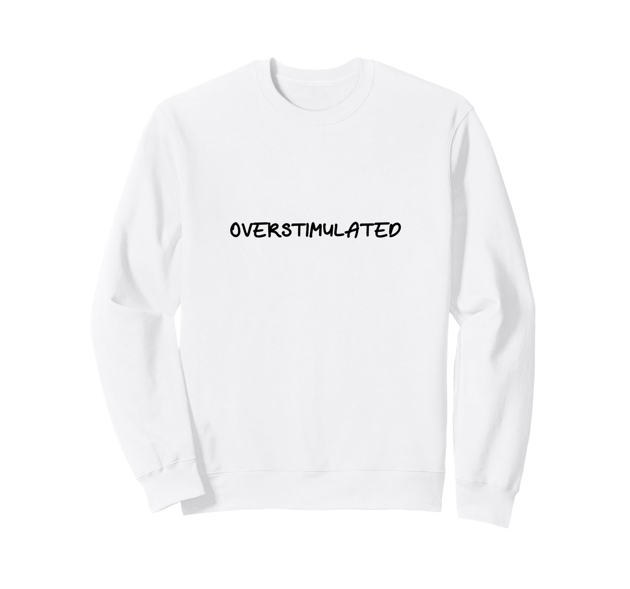 Overstimulated Mental Health Anxiety Sweatshirt - Unique Graphic Unisex - T-Shirt, Sweatshirt, Hoodie