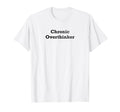 Chronic Overthinker T-Shirt - Unique Graphic for Adults - T-Shirt, Sweatshirt, Hoodie