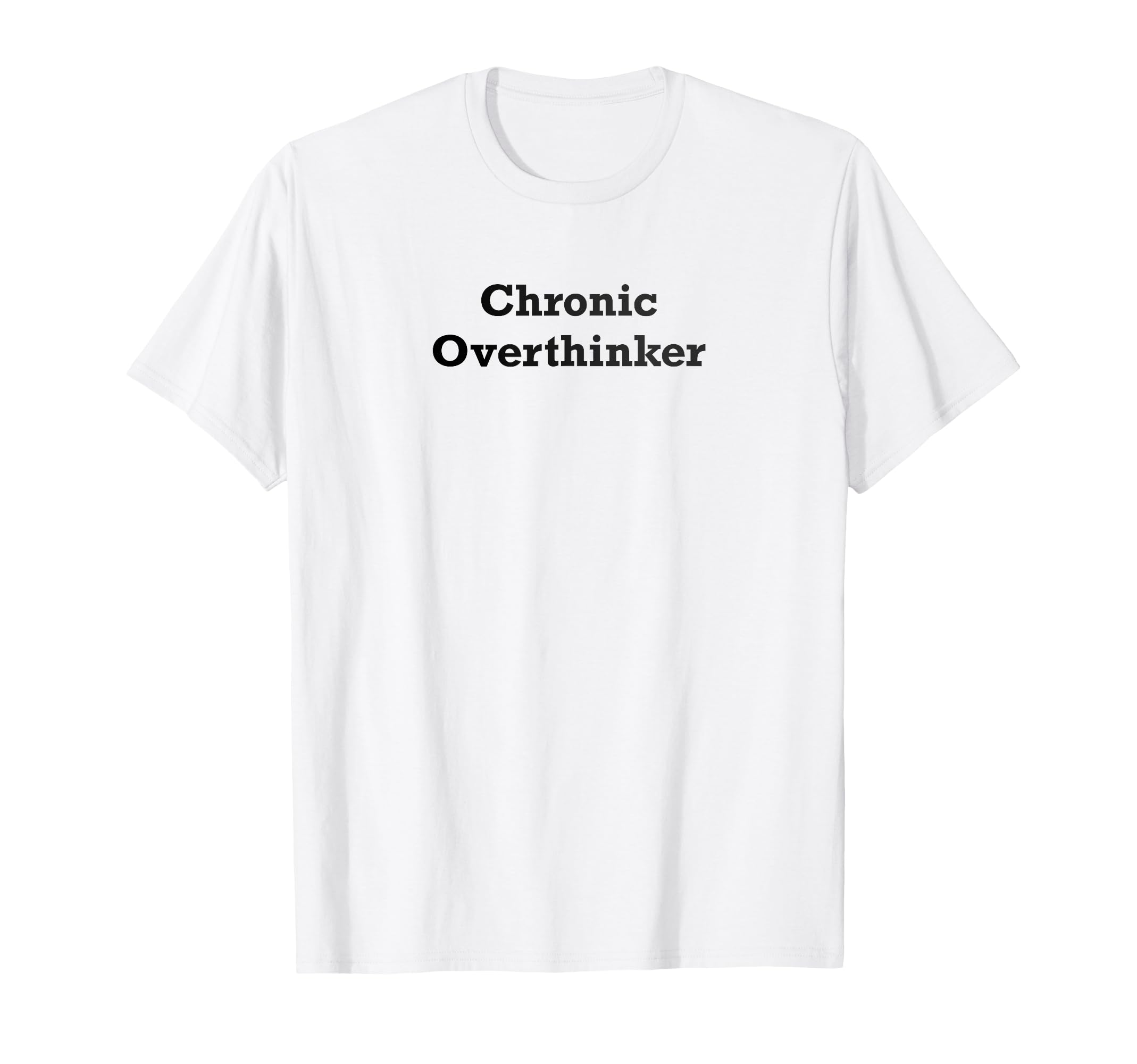 Chronic Overthinker T-Shirt - Unique Graphic for Adults - T-Shirt, Sweatshirt, Hoodie