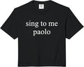 Sing to Me Paolo Minimalist Aesthetic Retro Music Quotes Comfort Colors Crop Top Unisex T-shirt, Sweatshirt, Hoodie, Long Sleeve Tee - T-Shirt, Sweatshirt, Hoodie