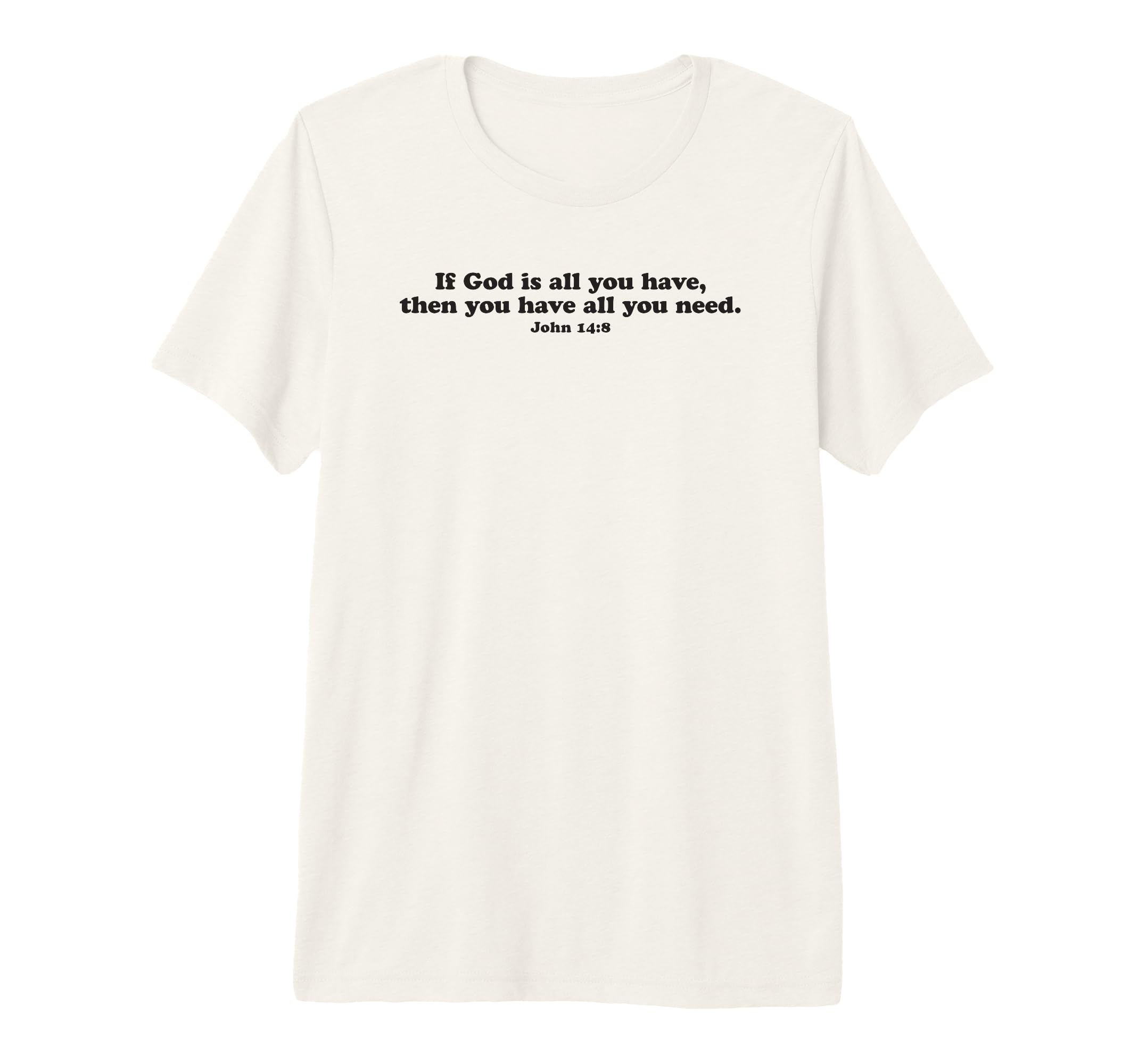 If God Is All You Have Then Tri Blend T-Shirt - Novelty Apparel for Adults - T-Shirt, Sweatshirt, Hoodie