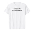 Underpaid Overstimulated Funny Gag Gift T-Shirt - Trendy Graphic Men Women - T-Shirt, Sweatshirt, Hoodie