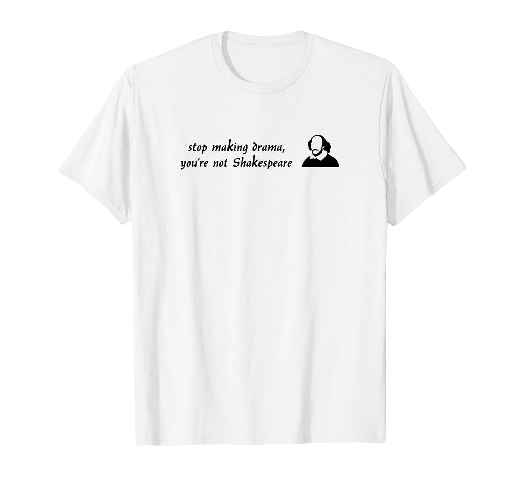 Stop Making Drama Youre Not T-Shirt - Fun Novelty Design for Adults - T-Shirt, Sweatshirt, Hoodie