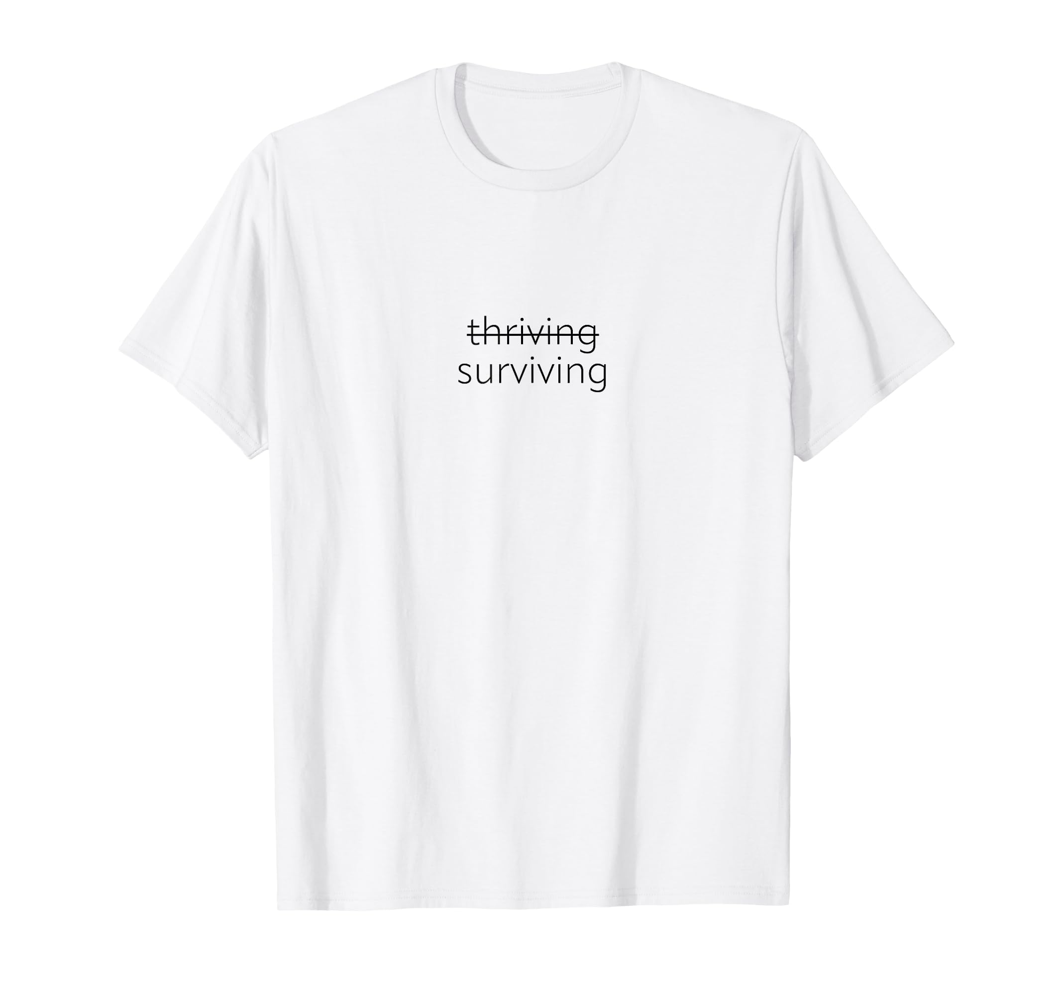 Surviving Not Thriving Mental Health T-Shirt - Streetwear Style for Adults - T-Shirt, Sweatshirt, Hoodie