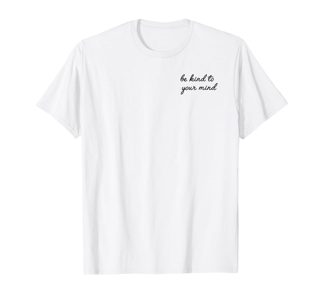 Be Kind To Your Mind X Mental Health Self T-Shirt - Trendy Graphic Unisex - T-Shirt, Sweatshirt, Hoodie