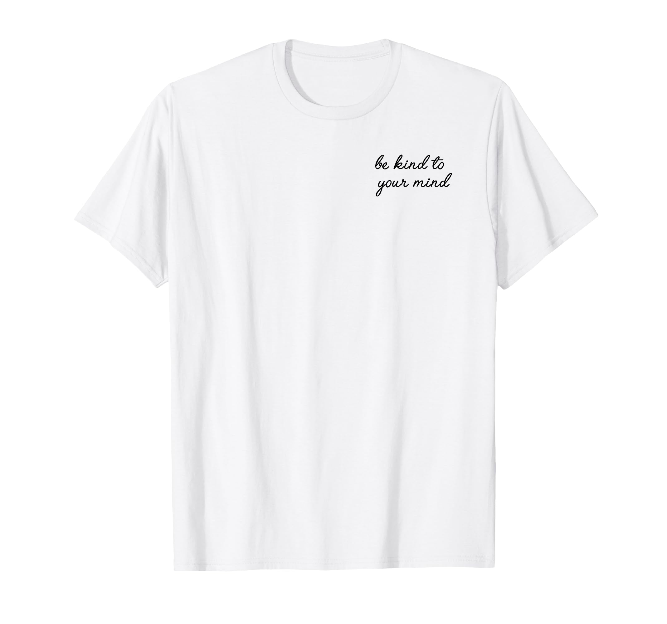 Be Kind To Your Mind X Mental Health Self T-Shirt - Trendy Graphic Unisex - T-Shirt, Sweatshirt, Hoodie